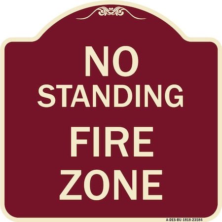 Signmission Designer Series No Standing Fire Zone, Burgundy Heavy-Gauge Aluminum Sign, 18" x 18", BU-1818-23584 A-DES-BU-1818-23584